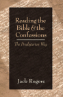 Reading the Bible and the Confessions By Jack Rogers Cover Image