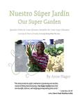Nuestro Super Jardin: Aprender el Poder de Comer Alimentos Saludables Por Comer lo que Cultivamos By Theresa Mezebish (Illustrator), Amy B. Fox (Editor), Patricia A. Keenan (Translator) Cover Image