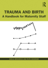 Trauma and Birth: A Handbook for Maternity Staff Cover Image