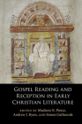 Gospel Reading and Reception in Early Christian Literature By Madison N. Pierce (Editor), Andrew J. Byers (Editor), Simon Gathercole (Editor) Cover Image