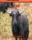 Yak: Erstaunliche Bilder und lustige Fakten für Kinder By Carolyn Drake Cover Image