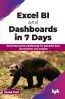 Excel BI and Dashboards in 7 Days: Build interactive dashboards for powerful data visualization and insights (English Edition) Cover Image