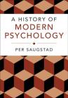 A History of Modern Psychology By Per Saugstad Cover Image