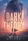 Dark Theory By Wick Welker Cover Image