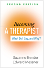 Becoming a Therapist: What Do I Say, and Why? By Suzanne Bender, MD, Edward Messner, MD, Nhi-Ha Trinh, MD, MPH (Foreword by) Cover Image