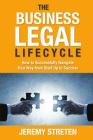 The Business Legal Lifecycle: How to Successfully Navigate Your Way from Start Up to Success By Jeremy Streten Cover Image