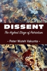 Dissent: The Highest Stage of Patriotism By Peter Wuteh Vakunta Cover Image