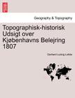 Topographisk-Historisk Udsigt Over Kjøbenhavns Belejring 1807 By Gerhard Ludvig Lahde Cover Image