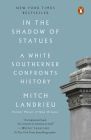 In the Shadow of Statues: A White Southerner Confronts History By Mitch Landrieu Cover Image