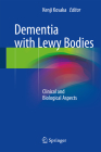Dementia with Lewy Bodies: Clinical and Biological Aspects By Kenji Kosaka (Editor) Cover Image