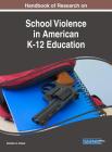 Handbook of Research on School Violence in American K-12 Education By Gordon a. Crews (Editor) Cover Image