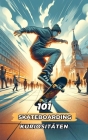 101 Skateboarding-Kuriositäten: Unglaubliche und erstaunliche Ereignisse Cover Image