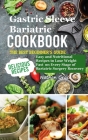 Gastric Sleeve Bariatric Cookbook: The best beginners guide Easy and Nutritional Recipes to Lose Weight Fast on Every Stage of Bariatric Surgery Recov Cover Image