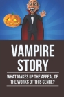 Vampire Story: What Makes Up The Appeal Of The Works Of This Genre?: Vampire Characteristics By Jolyn Carpinteyro Cover Image