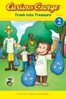 Curious George: Trash Into Treasure (cgtv Reader) Cover Image