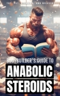 Bodybuilder's Guide to Anabolic Steroids: TRT Cycles, PCT Guide, Types of Steroids, and Hormone Recovery tips. Cover Image