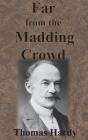 Far from the Madding Crowd By Thomas Hardy Cover Image