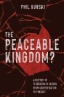 The Peaceable Kingdom?: A History of Terrorism in Canada from Confederation to Present By Phil Gurski Cover Image