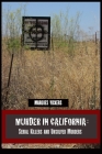 Murder in California: Serial Killers and Unsolved Murders: The Topography of Evil: Notorious California Murder Sites Cover Image