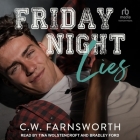 Friday Night Lies By C. W. Farnsworth, Tina Wolstencroft (Read by), Bradley Ford (Read by) Cover Image