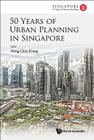 50 Years of Urban Planning in Singapore By Chye Kiang Heng (Editor) Cover Image
