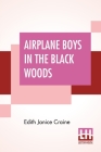 Airplane Boys In The Black Woods By Edith Janice Craine Cover Image