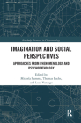 Imagination and Social Perspectives: Approaches from Phenomenology and Psychopathology (Routledge Research in Phenomenology) By Michela Summa (Editor), Thomas Fuchs (Editor), Luca Vanzago (Editor) Cover Image