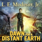 Dawn for a Distant Earth Lib/E By L. E. Modesitt, Kyle McCarley (Read by) Cover Image