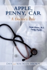 Apple, Penny, Car: A Doctor's Tale By Dan And Maureen Brown Cover Image