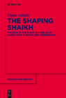 The Shaping Shaikh: The Role of the Shaikh in Lived Islam Among Sufis in Bosnia and Herzegovina (Religion and Society #85) By Dejan Azdajic Cover Image