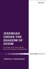 Jeremiah Under the Shadow of Duhm: A Critique of the Use of Poetic Form as a Criterion of Authenticity By Joseph M. Henderson Cover Image