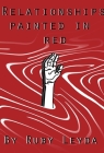 Relationships Painted In Red: A Lesbian Heartbreak Poetry Book By Ruby Leyda Cover Image