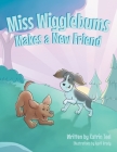 Miss Wigglebums Makes a New Friend By Katrin Teel, April Brady (Illustrator) Cover Image