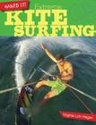 Extreme Kite Surfing (Nailed It!) By Virginia Loh-Hagan Cover Image