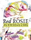 Red Rosie: My Birthday Story By Renee Olsen, Arkadii Olsen (Illustrator), Hayden Olsen (Photographer) Cover Image