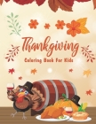 Thanksgiving Coloring Books For Kids: Happy Thanksgiving Day Coloring Pages for Kids, Toddlers and Preschool - The Best Thanksgiving Gift For Kids By Shojabia Publication Cover Image