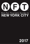 Not For Tourists Guide to New York City 2017 By Not For Tourists Cover Image