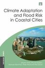 Climate Adaptation and Flood Risk in Coastal Cities (Earthscan Climate) By Jeroen Aerts, Wouter Botzen, Malcolm Bowman Cover Image