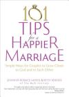 101 Tips for a Happier Marriage: Simple Ways for Couples to Grow Closer to God and to Each Other By Jennifer Roback Morse, Betsy Kerekes Cover Image