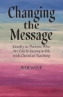 Changing the Message: Cruelty to persons who are gay is incompatible with Christian teaching. Cover Image