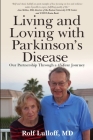 Living and Loving with Parkinson's Disease: Our Partnership Through a 45-Year Journey By Rolf Lulloff Cover Image