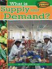 What Is Supply and Demand? (Economics in Action) Cover Image
