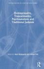 Homosexuality, Transsexuality, Psychoanalysis and Traditional Judaism (Psychoanalysis in a New Key Book) By Alan Slomowitz (Editor), Alison Feit (Editor) Cover Image