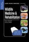 Wildlife Medicine and Rehabilitation: Self-Assessment Color Review (Veterinary Self-Assessment Color Review) By Anna Meredith, Emma Keeble Cover Image