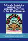 Culturally Sustaining Language and Literacy Practices for Pre-K-3 Classrooms: The Children Come Full By Kindel Turner Nash, Alicia Arce-Boardman, Roderick D. Peele Cover Image