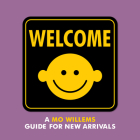 Welcome: A Mo Willems Guide for New Arrivals By Mo Willems Cover Image