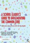 A School Leader's Guide to Implementing the Common Core: Inclusive Practices for All Students By Gloria D. Campbell-Whatley, David M. Dunaway, Dawson R. Hancock Cover Image
