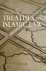 Shah Wali Allah's Treatises on Islamic Law: Two Treatises on Islamic Law by Shah Wali Allah Al-In?af fi Bayan Sabab al-Ikhtilaf and ?Iqd al-Jid fi A?kam al-Ijtihad wa-l Taqlid Cover Image