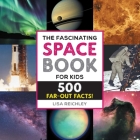 The Fascinating Space Book for Kids: 500 Far-Out Facts! (Fascinating Facts) Cover Image
