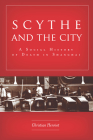 Scythe and the City: A Social History of Death in Shanghai By Christian Henriot Cover Image